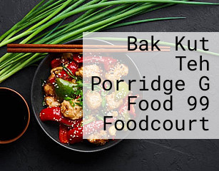 Bak Kut Teh Porridge G Food 99 Foodcourt