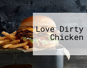 Love Dirty Chicken
