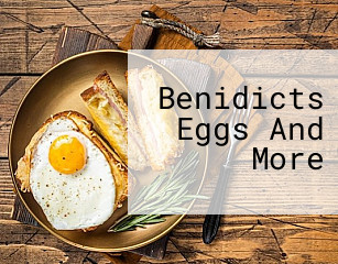 Benidicts Eggs And More