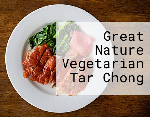 Great Nature Vegetarian Tar Chong