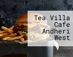Tea Villa Cafe Andheri West
