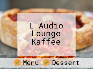 L'Audio Lounge Kaffee
