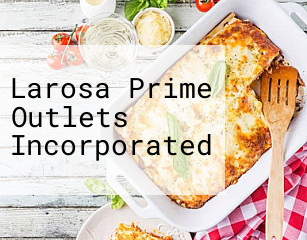 Larosa Prime Outlets Incorporated