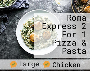 Roma Express 2 For 1 Pizza & Pasta