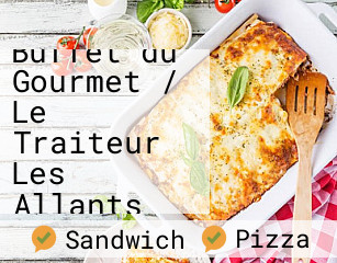 Buffet du Gourmet / Le Traiteur Les Allants