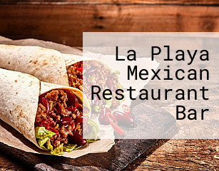 La Playa Mexican Restaurant Bar