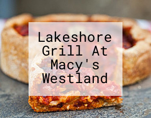 Lakeshore Grill At Macy's Westland