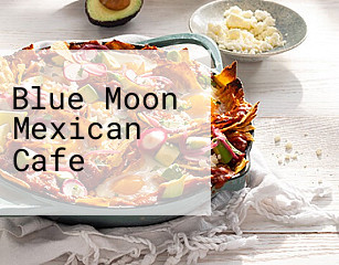 Blue Moon Mexican Cafe