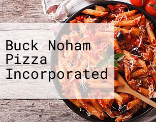 Buck Noham Pizza Incorporated