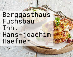 Berggasthaus Fuchsbau Inh. Hans-joachim Haefner