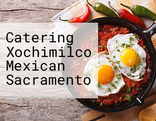 Catering Xochimilco Mexican Sacramento