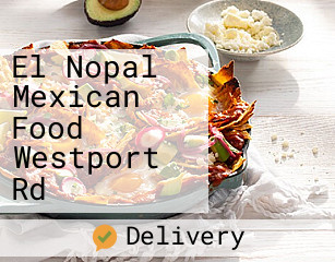 El Nopal Mexican Food Westport Rd