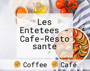 Les Entetees - Cafe-Resto sante