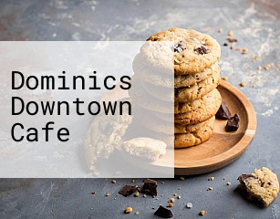 Dominics Downtown Cafe