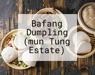 Bafang Dumpling (mun Tung Estate)