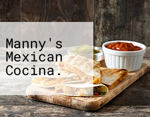 Manny's Mexican Cocina.