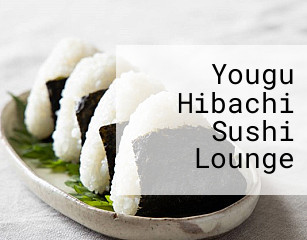 Yougu Hibachi Sushi Lounge