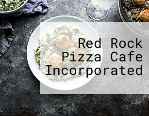 Red Rock Pizza Cafe Incorporated