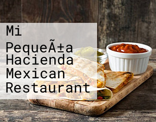 Mi PequeÃ±a Hacienda Mexican Restaurant
