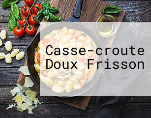 Casse-croute Doux Frisson