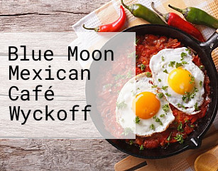 Blue Moon Mexican Café Wyckoff