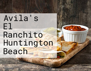 Avila's El Ranchito Huntington Beach