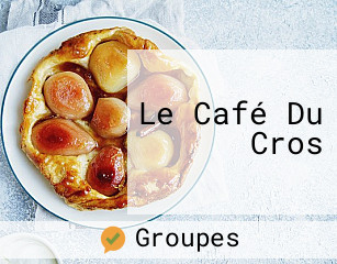 Le Café Du Cros
