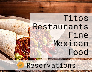 Titos Restaurants Fine Mexican Food