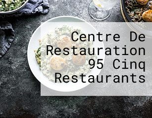 Centre De Restauration 95 Cinq Restaurants