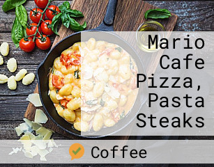 Mario Cafe Pizza, Pasta Steaks
