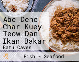 Abe Dehe Char Kuey Teow Dan Ikan Bakar