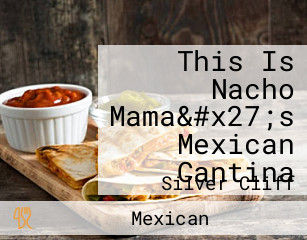 This Is Nacho Mama&#x27;s Mexican Cantina