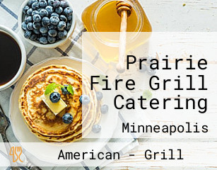 Prairie Fire Grill Catering