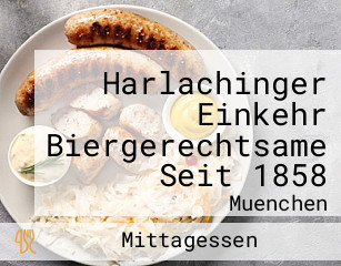Harlachinger Einkehr Biergerechtsame Seit 1858