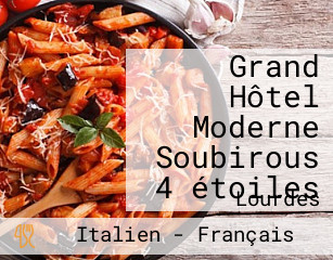 Grand Hôtel Moderne Soubirous 4 étoiles