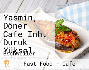 Yasmin, Döner Cafe Inh. Duruk Yüksel