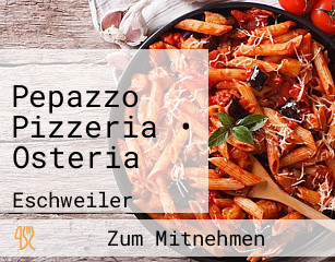 Pepazzo Pizzeria • Osteria