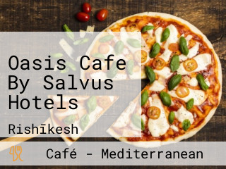 Oasis Cafe By Salvus Hotels