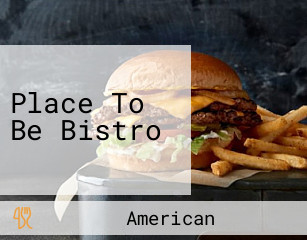 Place To Be Bistro