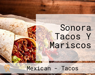 Sonora Tacos Y Mariscos