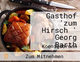 Gasthof 'zum Hirsch ' Georg Barth