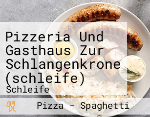 Pizzeria Und Gasthaus Zur Schlangenkrone (schleife)