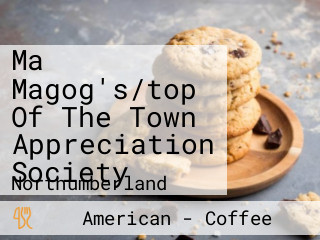 Ma Magog's/top Of The Town Appreciation Society