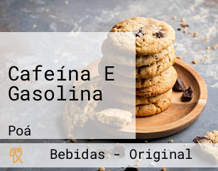 Cafeína E Gasolina