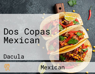 Dos Copas Mexican