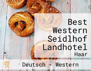 Best Western Seidlhof Landhotel