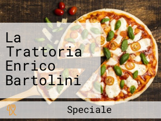 La Trattoria Enrico Bartolini