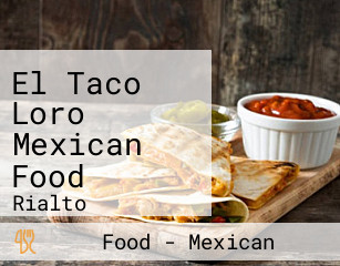 El Taco Loro Mexican Food