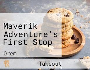 Maverik Adventure's First Stop