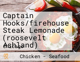 Captain Hooks/firehouse Steak Lemonade (roosevelt Ashland)